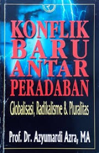 Image of Konflik baru antar peradaban : globalisasi, radikalisme & pluralitas