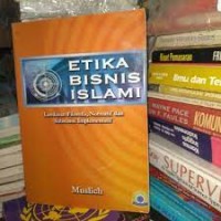 Image of Etika bisnis islami: landasan filosofis, normatif dan substansi implementasi
