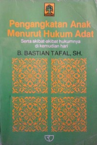 Image of Pengangkatan anak menurut hukum adat: serta akibat-akibat hukumnya di kemudian hari