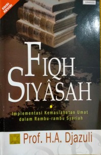 Image of Fiqh siyasah : implementasi kemaslahatan umat dalam rambu-rambu syariah