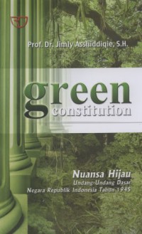 Image of Green constitution : nuansa hijau undang undang dasar negara republik indonesia tahun 1945