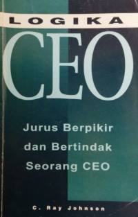 Image of Logika CEO Jurus berfikir dan bertindak seorang CEO