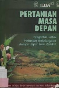 Image of Pertanian masa depan: pengantar untuk pertanian berkelanjutan dengan input luar rendah