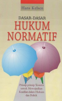 Image of Dasar-dasar hukum normatif : prinsip-prinsip teoretis untuk mewujudkan keadilandalam hukum dan politik