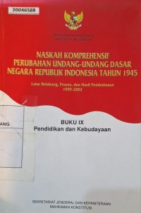 Image of Naskah Komprehensif Perubahan Undang-Undang Dasar Negara Republik Indonesia tahun 1945: latar belakang, proses dan hasil pembahasan 1999-2002 (pendidikan dan kebudayaan)