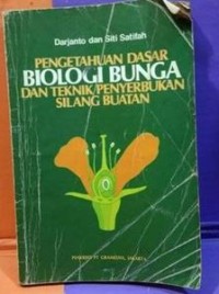 Image of Pengetahuan Dasar Biologi Bunga Dan Teknik PenyerbukanSilang Buatan