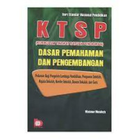Image of KTSP (Kurikulum Tingkat Satuan Pendidikan) dasar pemahaman dan pengembangan : pedoman bagi pengelola lembaga pendidikan, pengawas sekolah, kepala sekolah, komite sekolah, dewan sekolah, dan guru)