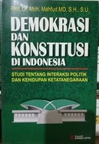 Image of Demokrasi dan konstitusi di indonesia : studi tentang interaksi politik dan kehidupan ketetanegaraan