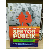 Image of Manajemen strategi sektor publik konsep, teori, dan praktik manajemen strategi untuk meningkatkan kinerja organisasi
