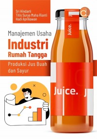 Image of Manajemen usaha industri rumah tangga: produksi jus buah dan sayur