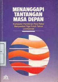 Image of Menanggapi tantangan masa depan: kumpulan pemikiran para pakar menyambut tiga puluh tahun lemhannas