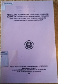 Image of Pengkajian pemanfaatan teknologi inseminasi buatan (IB) dalam usaha peningkatakan populasi dan produktivitas sapi potong nasional di Propinsi Nusa Tenggara Barat