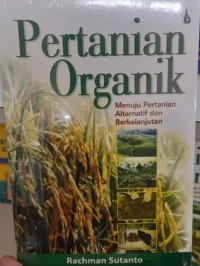 Image of Pertanian organik : menuju pertanian alternatif dan berkelanjutan