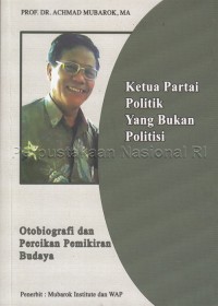 Image of Ketua partai politik yang bukan politisi : otobiografi dan percikan pemikiran budaya