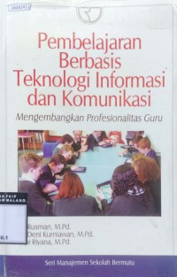 Image of Pembelajaran berbasis teknologi informasi dan komunikasi: mengembangkan profesionalitas guru