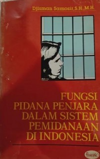 Image of Fungsi pidana penjara dalam sistem pemidanaan di indonesia