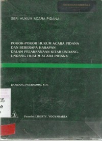 Image of Pokok pokok hukum acara pidana dan beberapa harapan dalam pelaksanaan kitab undang undang hukum acara pidana