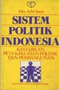 Image of Sistem Politik Indonesia: Kestabilan peta kekuatan politik dan pembangunan