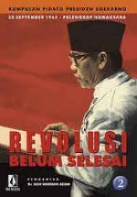 Image of Revolusi belum selesai: kumpulan pidato presiden Soekarno 30 September 1965 - pelengkap nawaksara