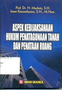 Image of Aspek kebijaksanaan hukum penatagunaan tanah dan penata ruang