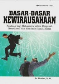 Image of Dasar-dasar Kewirausahaan: Panduan bagi mahasiswa untuk mengenal, memahami dan memasuki dunia bisnis