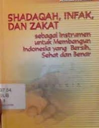 Image of Shadaqah, infak, dan zakat sebagai instrumen untuk membangun Indonesia yang bersih, sehat dan benar