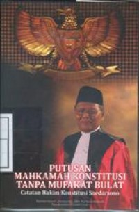 Image of Putusan mahkamah konstitusi tanpa mufakat bulat : catatan hakim konstitusi seodarsono