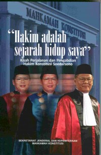 Image of Hakim adalah sejarah hidup saya : kisah perjalanan dan pengabdian hakim konstitusi soedarsono