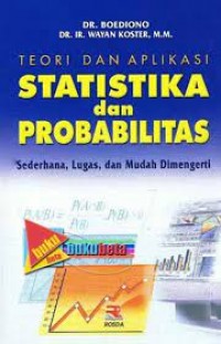 Image of Teori dan aplikasi statistika dan probabilitas: sederhana, lugas, dan mudah dimengerti