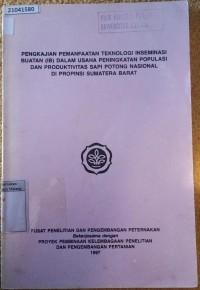 Image of Pengkajian pemanfaatan teknologi inseminasi buatan (IB) dalam usaha peningkatakan populasi dan produktivitas sapi potong nasional di Propinsi Sumatera Barat