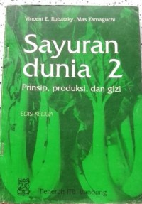 Image of Sayuran dunia 2: prinsip, produksi, dan gizi (jilid 2)