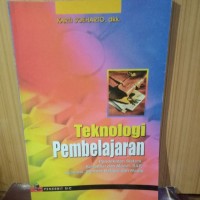 Image of Teknologi pembelajaran : pendekan sistem, konsepsi dan model, SAP, evaluasi, sumber belajar dan media