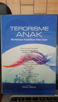 Image of Terorisme anak: revitalisasi pendidikan etika islam