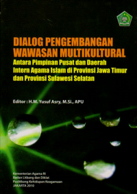 Image of Dialog pengembangan wawasan multikultural: antara pimpinan pusat dan daerah intern agama Islam di provinsi Jawa Timur dan provinsi Sulawesi Selatan